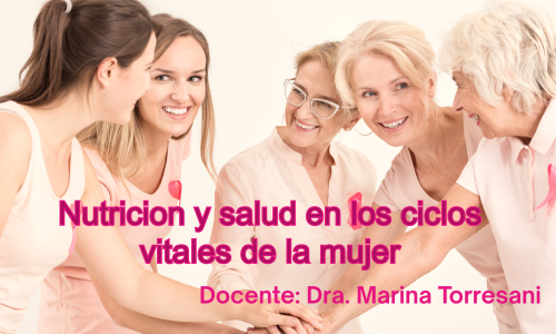 Nutricion y salud en los Ciclos Vitales de la Mujer